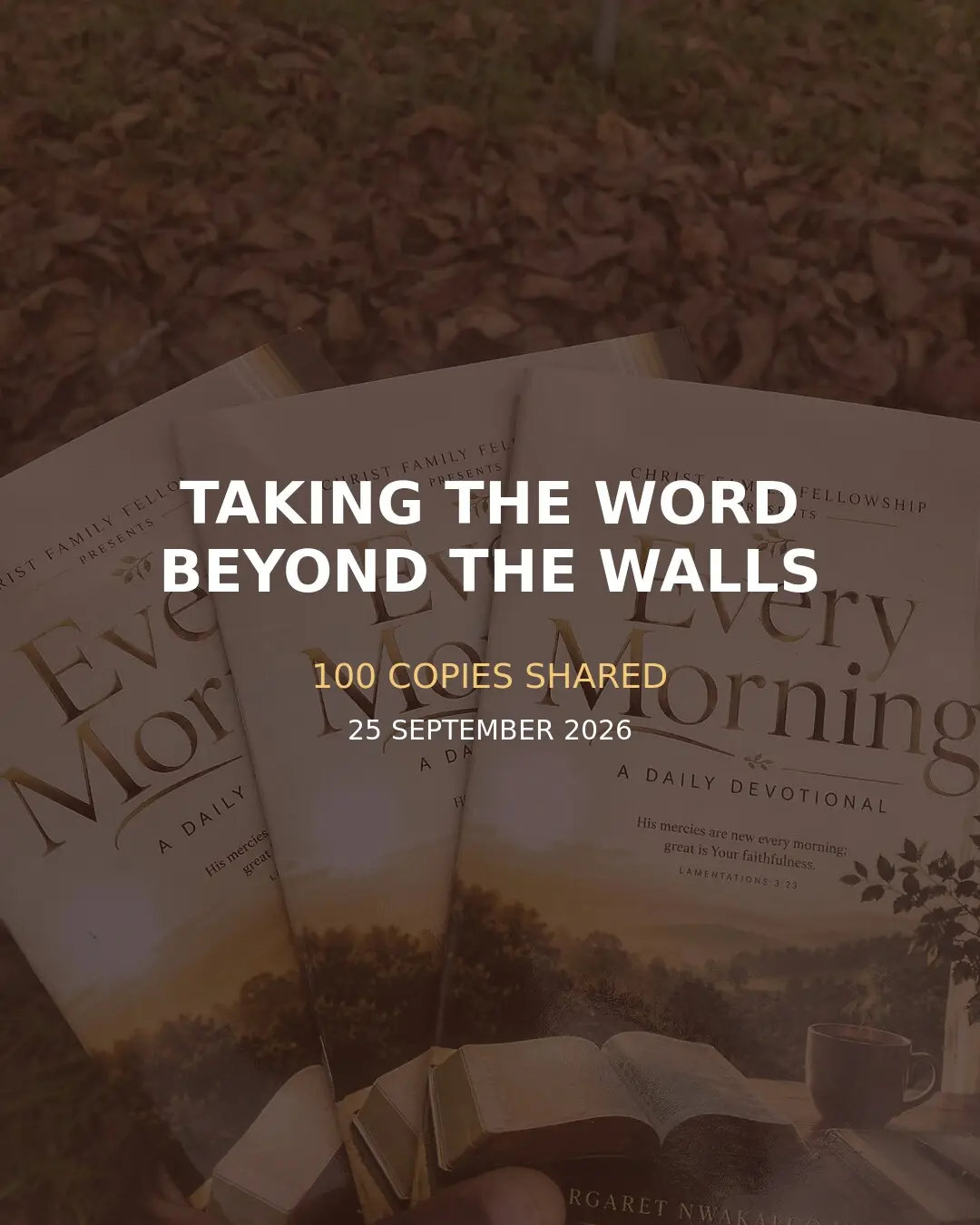 Taking the Word Beyond the Walls — 100 Every Morning devotionals shared